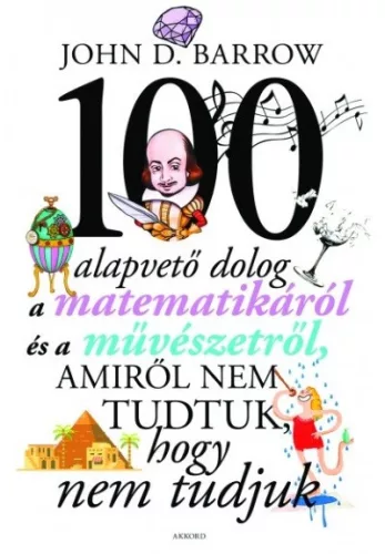 100 alapvető dolog, amiről nem tudtuk, hogy nem tudjuk (2. kiadás) - Matematika, fizika természetgyógyászati és alternatív szemléletű könyvek