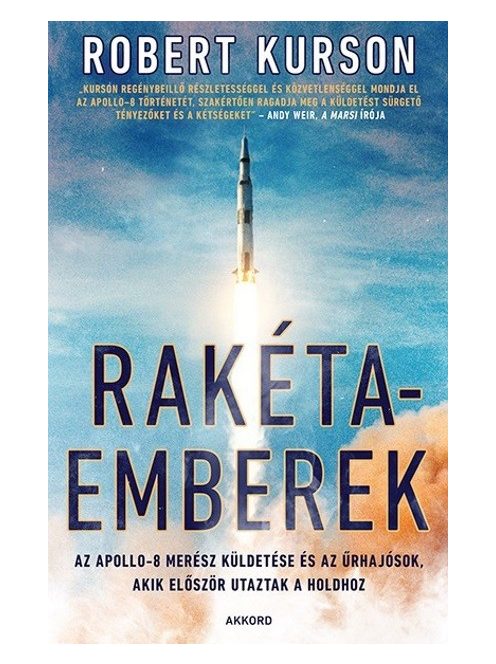 Rakétaemberek - Az Apollo-8 merész küldetése és az űrhajósok, akik először utaztak a Holdhoz