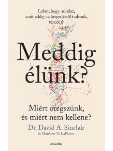   Meddig élünk? - Miért öregszünk, és miért nem kellene?  (puha)