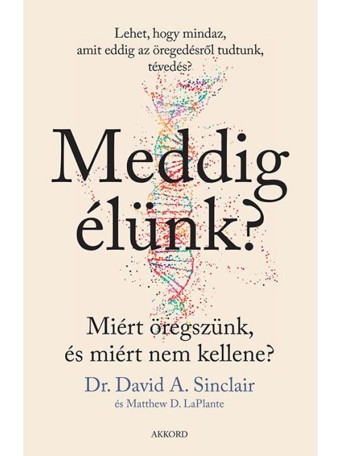 Meddig élünk? - Miért öregszünk, és miért nem kellene?  (puha)