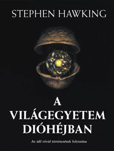 A Világegyetem dióhéjban - Az idő rövid történetének folytatása (új kiadás)