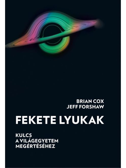 Fekete lyukak - Kulcs a világegyetem megértéséhez