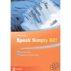 Speak simply b2! /Angol szóbeli érettségire és nyelvvizsgára - Angol  témájú könyvek és olvasmányok