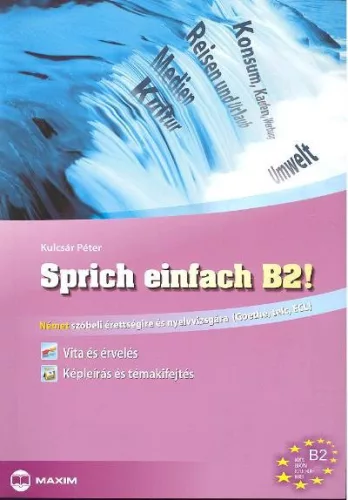 Sprich einfach b2! /Német szóbeli érettségire és nyelvvizsgára (Goethe, TELC, ECL) - Középiskola  témájú könyvek és olvasmányok