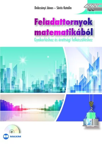 Feladattornyok matematikából /Gyakorláshoz és érettségi felkészüléshez