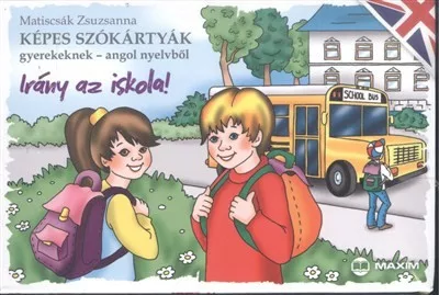 Irány az iskola! /Képes szókártyák gyerekeknek - angol nyelvből - Angol  témájú könyvek és olvasmányok