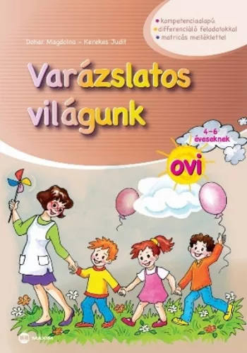 Varázslatos világunk ovi 4-6 éveseknek /Matricás melléklettel - Óvodás és iskolaelőkészítő  témájú könyvek és olvasmányok