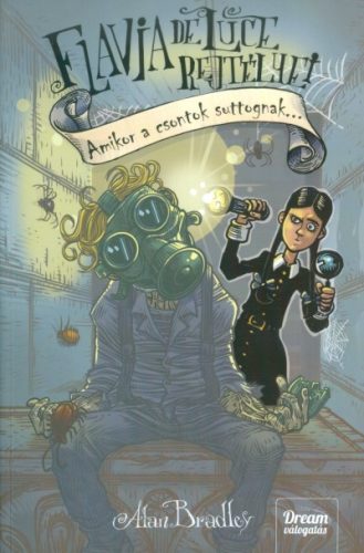 Amikor a csontok suttognak... /Flavia de Luce rejtélyei 5. - Fantasy  témájú könyvek és olvasmányok