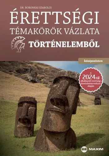 Érettségi témakörök vázlata történelemből (középszinten) a 2024-től alkalmazott érettségi követelményrendszer alapján - Történelem, honismeret  témájú könyvek és olvasmányok