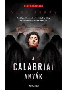   A calabriai anyák - A nők, akik szembefordultak a világ legbefolyásosabb maffiájával