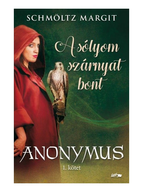 A sólyom szárnyat bont - Anonymus sorozat 1. kötete
