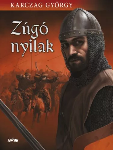 Zúgó nyilak (új kiadás) - Történelmi regény  témájú könyvek és olvasmányok