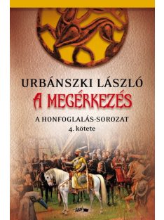 A megérkezés - A Honfoglalás-sorozat 4. kötete