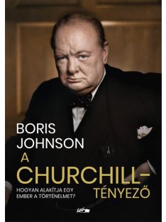   A Churchill-tényező - Hogyan alakítja egy ember a történelmet?