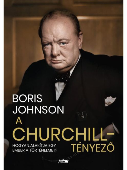 A Churchill-tényező - Hogyan alakítja egy ember a történelmet?