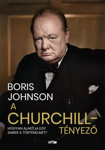 A Churchill-tényező - Hogyan alakítja egy ember a történelmet? - Világtörténelem  témájú könyvek és olvasmányok