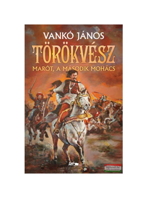 Törökvész - Marót, a második Mohács