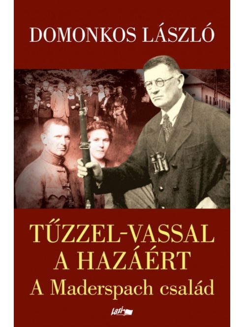 Tűzzel-vassal a hazáért - A Maderspach család