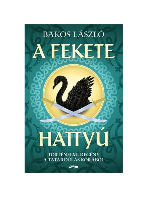 A fekete hattyú - Történelmi regény a tatárdúlás korából