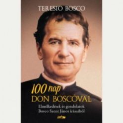 100 nap Don Boscóval - Elmélkedések és gondolatok Bosco Szent János írásaiból - Kereszténység  témájú könyvek és olvasmányok