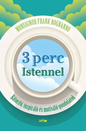 3 perc Istennel - Bátorító, inspiráló és motiváló gondolatok - Kereszténység  témájú könyvek és olvasmányok