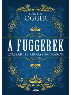 A Fuggerek - Császári és királyi bankárok