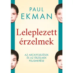 Leleplezett érzelmek - Az arckifejezések és az érzelmek felismerése - Pszichológia  témájú könyvek és olvasmányok