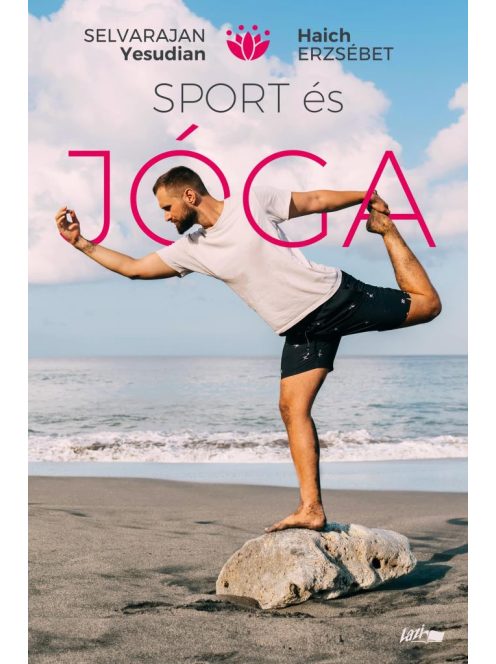 Sport és jóga - Ősi hindu testgyakorlatok és légzésszabályozás európaiak számára (új kiadás)