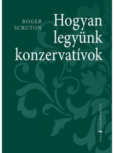 Hogyan legyünk konzervatívok - Idea Conservativa