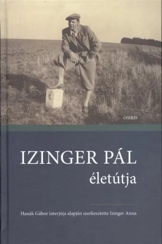 Izinger Pál életútja - Életrajz  témájú könyvek és olvasmányok