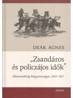   "Zsandáros és policzájos idők" /Államrendőrség Magyarországon, 1849-1867