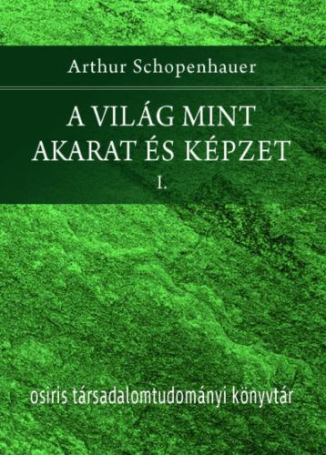 A világ mint akarat és képzet I-II. - Filozófia  témájú könyvek és olvasmányok