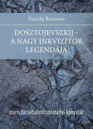 Dosztojevszkij - A nagy inkvizítor legendája - Osiris Társadalomtudományi Könyvtár - Irodalomtörténet  témájú könyvek és olvasmányok