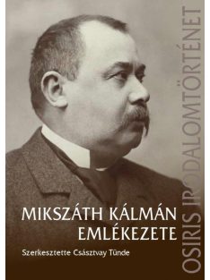 Mikszáth Kálmán emlékezete - Osiris irodalomtörténet