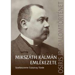 Mikszáth Kálmán emlékezete - Osiris irodalomtörténet - Irodalomtörténet  témájú könyvek és olvasmányok