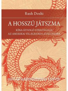   A hosszú játszma - Kína átfogó stratégiája az amerikai világrend leváltására - Osiris Társadalomtudományi Könyvtár