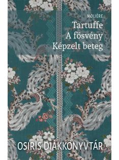   Tartuffe / A fösvény / Képzelt beteg - Osiris Diákkönyvtár