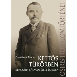 Kettős tükörben - Mikszáth Kálmán élete és kora - Irodalomtörténet  témájú könyvek és olvasmányok