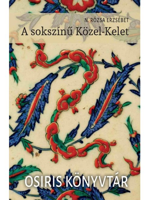 A sokszínű Közel-Kelet - Osiris könyvtár