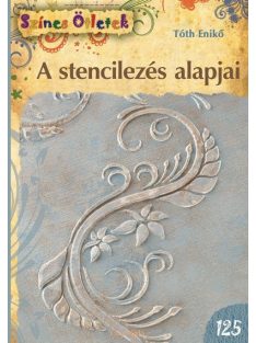 A stencilezés alapjai /Színes ötletek 125.