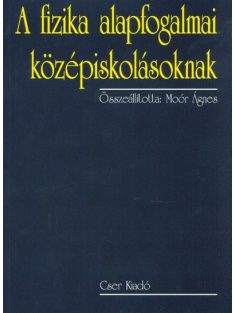 A fizika alapfogalmai középiskolásoknak (2. kiadás)