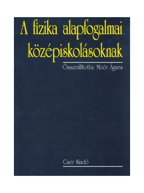 A fizika alapfogalmai középiskolásoknak (2. kiadás)