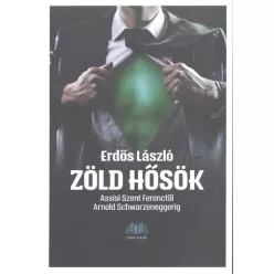   Zöld hősök /Assisi Szent Ferenctől Arnold Schwarzeneggerig