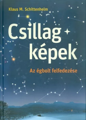 Csillagképek /Az égbolt felfedezése - Csillagászat természetgyógyászati és alternatív szemléletű könyvek
