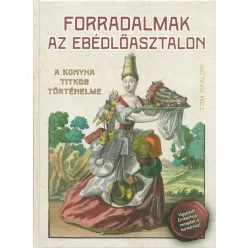   Forradalmak az ebédlőasztalon - A konyha titkos történelme