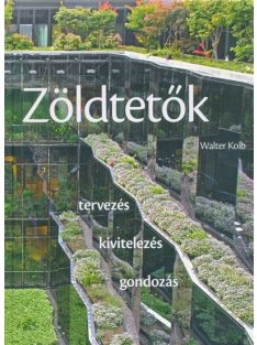 Zöldtetők /Tervezés, kivitelezés, gondozás