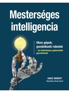   Mesterséges intelligencia - Okos gépek, gondolkodó robotok - és tudományos gyakorlatok gyerekeknek