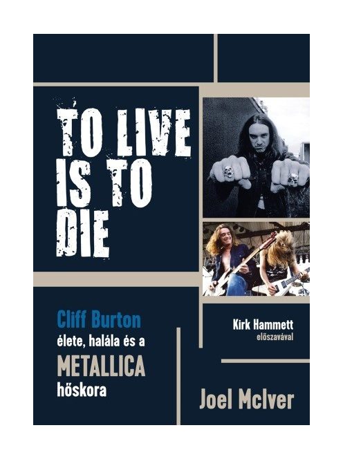 TO LIVE IS TO DIE - Cliff Burton élete, halála és a Metallica hőskora