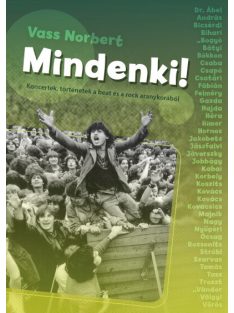   Mindenki! - Koncertek, történetek a beat és a rock aranykorából