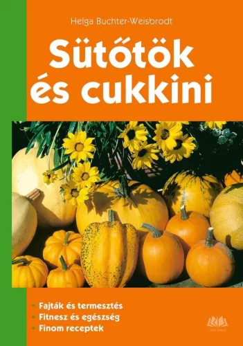 Sütőtök és cukkini - Kertek és növények  témájú könyvek és olvasmányok